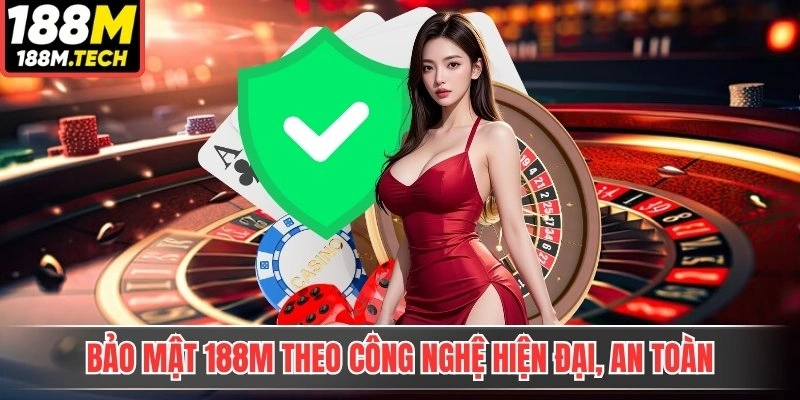 Bảo mật 188M theo công nghệ hiện đại, an toàn