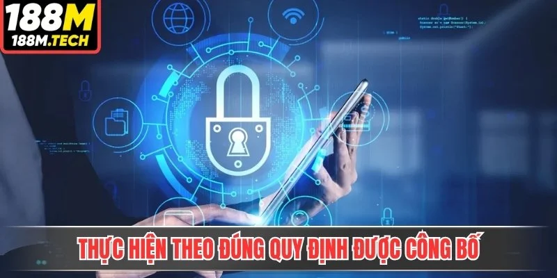 Thực hiện theo đúng quy định được công bố