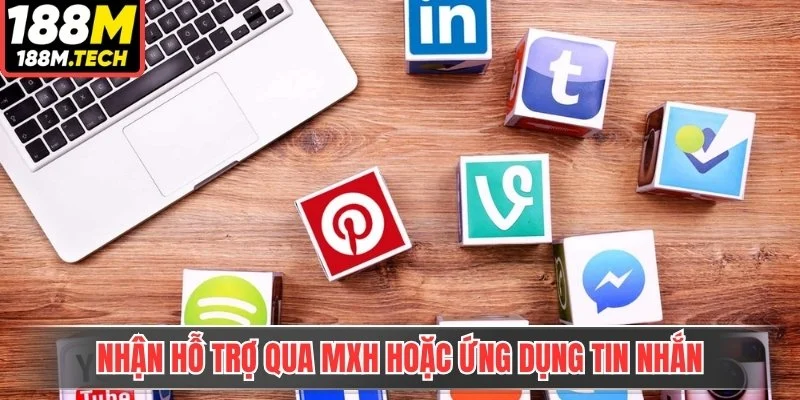 Nhận hỗ trợ qua MXH hoặc ứng dụng tin nhắn