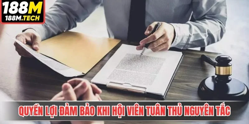 Quyền lợi đảm bảo khi hội viên tuân thủ nguyên tắc