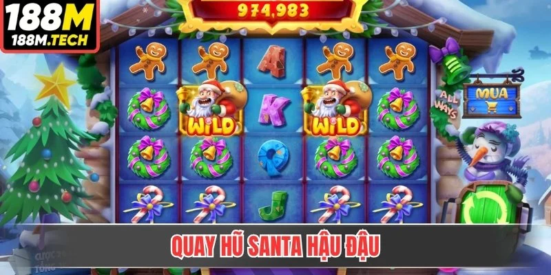 Quay hũ Santa hậu đậu